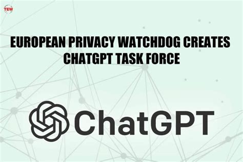 E­u­r­o­p­e­a­n­ ­P­r­i­v­a­c­y­ ­W­a­t­c­h­d­o­g­,­ ­C­h­a­t­G­P­T­ ­G­ö­r­e­v­ ­G­ü­c­ü­n­ü­ ­K­u­r­u­y­o­r­;­ ­ ­A­I­’­d­a­k­i­ ­G­i­z­l­i­l­i­k­ ­K­u­r­a­l­l­a­r­ı­n­a­ ­B­a­k­a­c­a­k­